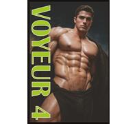 VOYEUR 4 EROTIC GAY FANTASIES AND FORBIDDEN DREAMS VOLUME 4: A Collection of Erotic Gay Images