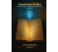 VOYNICHESE VERDICT: Artificial Intelligence vs. The Book That Cannot Be Read (Book 2 of 2) (The Voynichese Cipher)