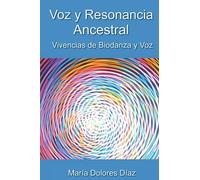 Voz y Resonancia Ancestral: Vivencias de Biodanza y Voz