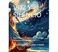 VOZ Y SILENCIO: Poesía Mística, Romance y Espiritualidad: 24 Poemas para Tocar el Alma