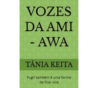 VOZES DA AMI - AWA: Fugir também é uma forma de ficar viva (As aventuras de Fatoumata)