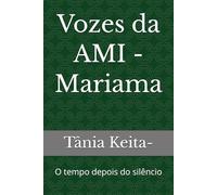 Vozes da AMI - Mariama: O tempo depois do silêncio (As aventuras de Fatoumata)