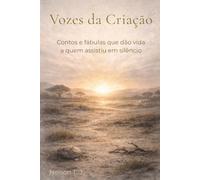 Vozes da Criação: Contos e fábulas que dão vida a quem assistiu em silêncio