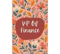 VP of Finance Notebook (6 x 9 Inches): Floral Design Blank Lined Journal for Strategic Planning, Budget Oversight & Daily Leadership Notes