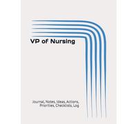 VP of Nursing: Journal, Notes, Ideas, Actions, Priorities, Checklists, Log | Tool for Daily Goal Setting Tracker | Time Management | Performance Reviews | Project Office Book Gifts for Meetings