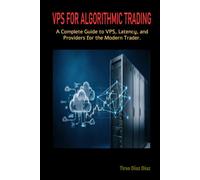 VPS for Algorithmic Trading: A Complete Guide to VPS, Latency, and Providers for the Modern Trader