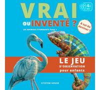 Vrai ou inventé ?: Les animaux étonnants - Tome 1