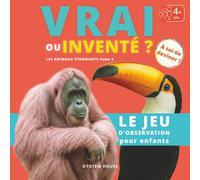 Vrai ou inventé ?: Les animaux étonnants - Tome 2
