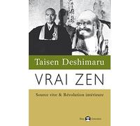 Vrai Zen: Source vive & Révolution intérieure