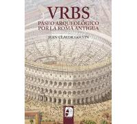 Vrbs Paseo Arqueológico Por La Roma Antigua (HISTORIA ANTIGUA)