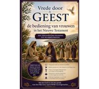 Vrede door de Geest en de bediening van vrouw in het Nieuwe Testament Een toegankelijke inleiding tot de bijbelteksten.
