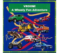 VROOM! A Wheely Fun Adventure.