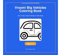 Vroom! Big Vehicles Coloring Book for Toddlers: Cars, Trucks, Trains & Planes for Little Hands (Elyas & Maryah Creative Series)