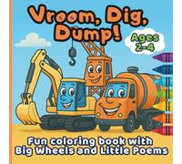 Vroom, Dig, Dump!: A Delightful Coloring Book of Trucks and Machines with Simple Rhymes for Toddlers and Preschoolers