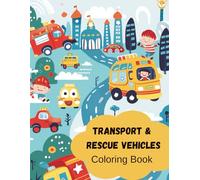 Vroom! Rescue & Transport Vehicles Coloring Book: Fun Trucks, Cars, and Emergency Vehicles for Kids Ages 3-8 - Hours of Coloring Adventure!