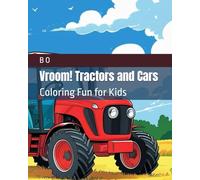 Vroom! Tractors and Cars: Coloring Fun for Kids