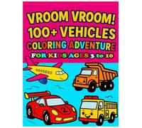 Vroom Vroom! 100+ Vehicles Coloring Adventure for Kids Ages 3 to 10