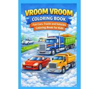 Vroom Vroom Coloring Book Fun Cars, Trucks and Vehicles Coloring Book for Kids: Easy and Cute Vehicle Coloring Pages for Toddlers and Kids Ages 2-6