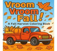 Vroom Vroom Fall: A Fall Harvest Coloring Book for Little Boys