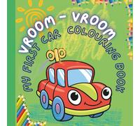 VROOM-VROOM, MY FIRST CAR COLOURING BOOK: Fun and Easy Car Coloring for Toddlers