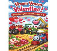Vroom Vroom Valentine! Vehicle Coloring Book for Toddlers Ages 2-5: Cars, Trucks & Trains to Color for Valentine’s Day Fun - Big Smiles & Easy Lines for Ages 2-5