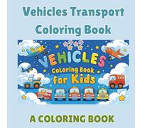 "Vroom Vroom! Vehicles Coloring Fun for Little Kids": Trucks, Buses, Cars, Trains & More - Fun Transport Coloring for Kids Ages 2-6