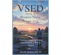 VSED From a Hospice Nurse Perspective: Voluntary Stopping Eating and Drinking, a Way to Choose (Caregiver Support)