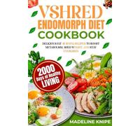 VSHRED ENDOMORPH DIET COOKBOOK: Delicious Fat Burning Recipes To Boost Metabolism, Shed Weight, And Stay Energized