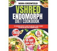 VShred Endomorph Diet Cookbook: Fat-Burning Recipes & Carb-Cycling Meal Plans to Boost Metabolism and Shed Stubborn Weight