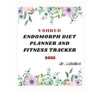 VSHRED ENDOMORPH DIET PLANNER AND FITNESS TRACKER: Meal Planning & Fitness for Your Body Type