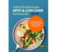 VSHRED ENDOMORPH KETO & LOW-CARB SURVIVAL KIT: How To Finally Make Keto Work For Your Body Type With This Endomorph-Specific Low-Carb Strategy To ... (VSHRED Endomorph Body Transformation Series)