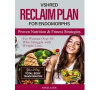VSHRED Reclaim Plan for Endomorphs.: Proven Nutrition & Fitness Strategies for Women Over 40 Who Struggle with Weight Loss.
