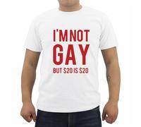 VSYNLOJN I'm Not Gay But 20 Bucks Is 20 Bucks Funny T-Shirt White M