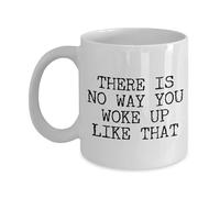 VTmaio Divertida taza con texto en inglés "There's No Way You Woke Up Like That Mug" Funny Rude Ceramic Coffee Cup Funny Sarcastic Mug Gift for him or Her Holiday Gift Christmas Gift Office Gift 325