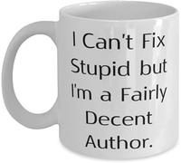 VTmaio Interesting I Can't Fix Stupid but I'm a Fairly Decent Author. Taza de autor barata, regalo para amigos, ideas de regalo, ideas de regalo, ideas de regalo pensadas, mejores ideas de regalo