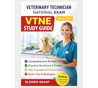 VTNE STUDY GUIDE 2026-2027: Comprehensive Review, Practice Questions with Explanations, Full-Length Exams, Key Concepts, Clinical Cases, and Exam Strategies