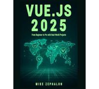 Vue.js 2025: From Beginner to Pro with Real-World Projects: Master Vue 3, Composition API, Pinia, Vue Router, and Nuxt 4 for Modern Web Development