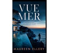 Vue Mer: Dans cette villa, les morts ont encore le visage des vivants. (Les thrillers de l'été de Maureen)