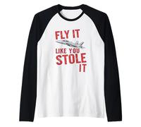Vuela como si lo robaste Avión piloto de Combate Camiseta Manga Raglan