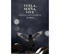 VUELA, SUEÑA, VIVE. CRÓNICAS DE UNA MENTE DESORDENADA | José María Blanco White