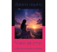 Vuelo de amor: Un diario del alma entre la luz y la sombra
