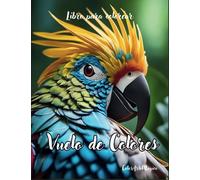 Vuelo de Colores: Libro para Colorear Aves Exóticas (Arte Zen)