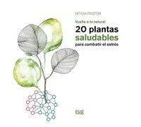 Vuelta a lo natural. 20 plantas saludables para combatir el estrés (SIN COLECCION)