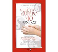 Vuelta Al Cuerpo En Cuarenta Puntos, La: Una guía de digitopuntura y medicina china para mejorar su salud y aliviar dolores rápidamente (Plus Vitae)
