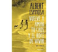 Vuelve a amar tu caos y el roce de vivir (Best Seller | Ficción)