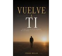 Vuelve A Ti: 21 días para dejar de perderte en los demás y volver a ser tuyo