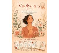 vuelve a ti: Reflexiones de amor propio para mujeres que aprenden a soltar, poner límites y volver a florecer