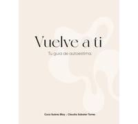VUELVE A TI: Tu guía de autoestima