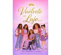 Vuélvete un lujo: Versión para chicas adolescentes: aprendiendo a reconocer tu valor, fortalecer tu autoestima y elegir lo que mereces