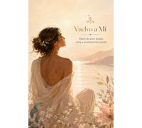 Vuelvo a Mí: Diario de amor propio, calma y reconstrucción interior
